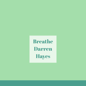 Dengarkan lagu Breathe nyanyian Darren Hayes dengan lirik