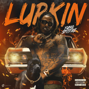 ดาวน์โหลดและฟังเพลง Lurkin (Explicit) พร้อมเนื้อเพลงจาก Yung Spitfire