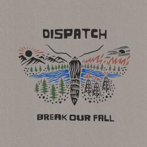 Dispatch的專輯Break Our Fall