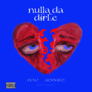 Listen to nulla da dirLe (Explicit) song with lyrics from Eevo