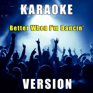 Fantasy Karaoke Quartet的專輯Better When I'm Dancing' (Karaoke Version)