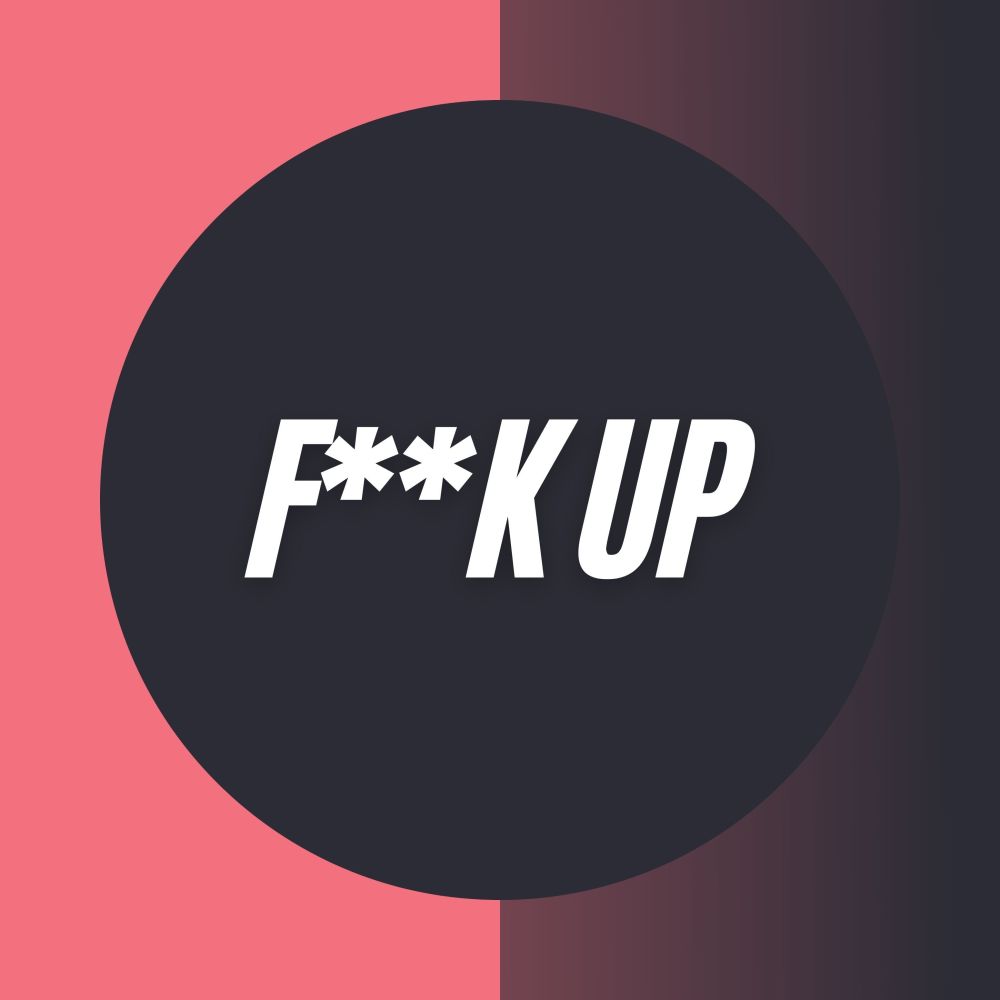 Fuck Up (Explicit)