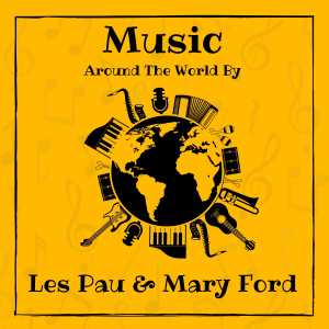 อัลบัม Music around the World by Les Pau & Mary Ford (Explicit) ศิลปิน Mary Ford