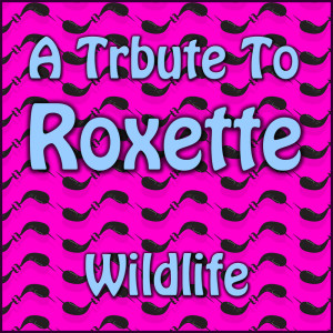 Wildlife的專輯A Tribute To Roxette