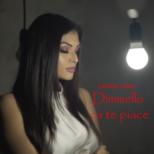 Listen to Dimmello ca te piace song with lyrics from Carmen Zarra