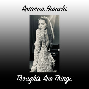 收聽Arianna Bianchi的Thoughts Are Things歌詞歌曲