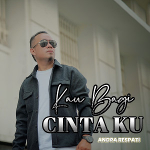 Kau Bagi Cintaku dari Andra Respati