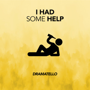 Dramatello的专辑I Had Some Help