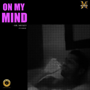 Listen to On My Mind (Explicit) song with lyrics from Mr. Mickey