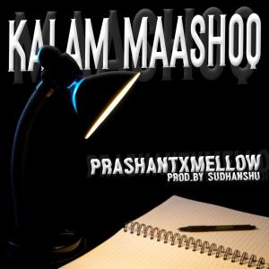 ดาวน์โหลดและฟังเพลง KALAM MAASHOQ พร้อมเนื้อเพลงจาก Prashant Pandey