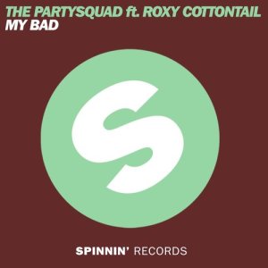 The Partysquad的專輯My Bad (feat. Roxy Cottontail) [Club Mix]