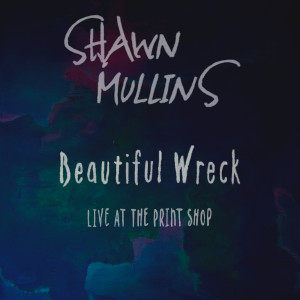 Album Beautiful Wreck (Live at the Print Shop) from Shawn Mullins