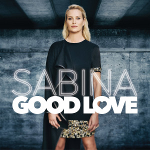 Listen to Good Love song with lyrics from Sabina