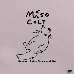 ดาวน์โหลดและฟังเพลง Summer Rains Come and Go พร้อมเนื้อเพลงจาก Miso Colt