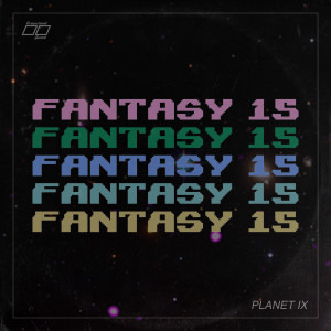 อัลบัม Planet IX ศิลปิน Fantasy 15