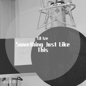 Album Something Just Like This oleh Lil Lze