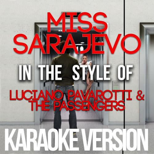 Miss Sarajevo (In the Style of Luciano Pavarotti & The Passengers) [Karaoke Version] (Karaoke Version)