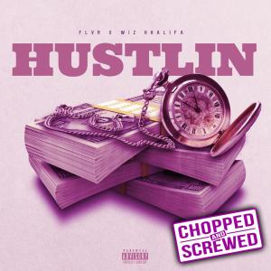 Album Hustlin (feat. Wiz Khalifa) (Chopped & Screwed) (Explicit) oleh FLVR