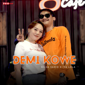 Listen to Demi Kowe song with lyrics from Gilga Sahid