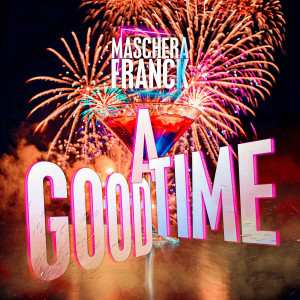 Listen to A Good Time song with lyrics from Maschera Franck