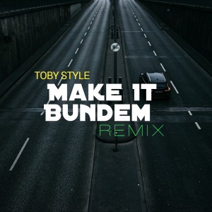 Dengarkan Make It Bun Dem (Remix) lagu dari TOBY STYLE dengan lirik