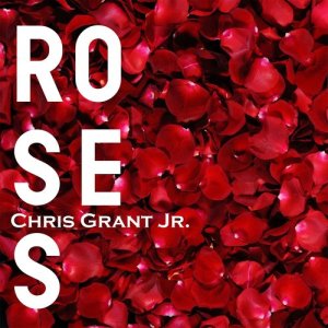 收聽Chris Grant Jr.的Roses歌詞歌曲