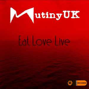 Listen to Eat Love Live song with lyrics from Mutiny UK