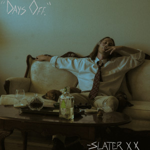 Dengarkan Days Off (Explicit) lagu dari SLATER XX dengan lirik