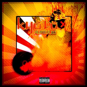 收聽Hunter XO的Kyoto (Explicit) (Explicit)歌詞歌曲