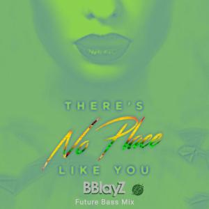 收聽Bblayz的There's No Place Like You (Future Bass Mix)歌詞歌曲