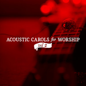 Acoustic Carols for Worship Vol. 2