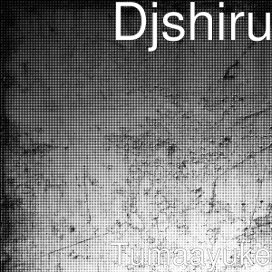 Album Tumaayuke oleh Djshiru