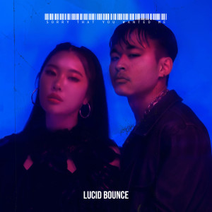 Listen to Sorry That You Wanted Me song with lyrics from LUCID BOUNCE