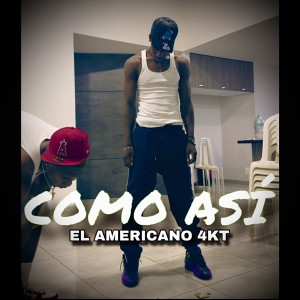 ดาวน์โหลดและฟังเพลง COMO ASÍ พร้อมเนื้อเพลงจาก El Americano 4KT