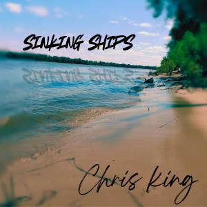 收聽Chris King的Sinking Ships歌詞歌曲