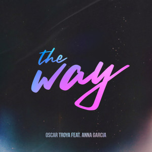 ดาวน์โหลดและฟังเพลง The Way พร้อมเนื้อเพลงจาก Oscar Troya