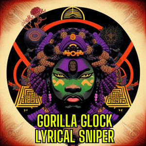 Album Lyrical Sniper (Explicit) oleh Gorilla Glock