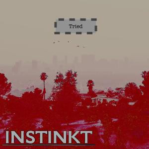 收聽Instinkt的Tried歌詞歌曲