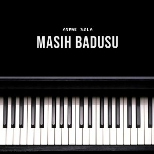 收聽Andre Xola的MASIH BADUSU歌詞歌曲