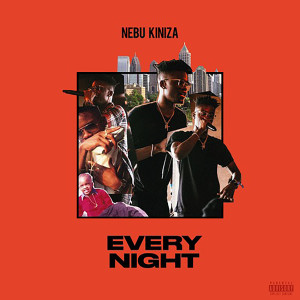 收聽Nebu Kiniza的Every Night (Explicit)歌詞歌曲