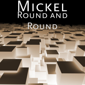 ดาวน์โหลดและฟังเพลง Round and Round พร้อมเนื้อเพลงจาก Mickel