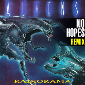 ดาวน์โหลดและฟังเพลง Aliens (No Hopes Remix) พร้อมเนื้อเพลงจาก Radiorama