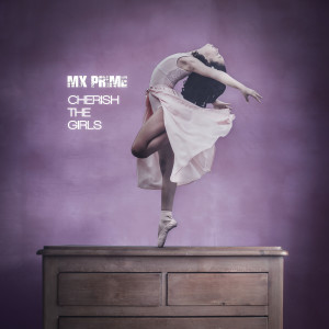 Listen to Cherish the Girls song with lyrics from MX Prime