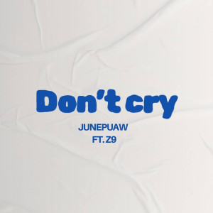 Listen to Don't Cry (Explicit) song with lyrics from Junepuaw
