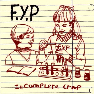 อัลบัม Incomplete Crap Vol. 1 ศิลปิน F.Y.P.