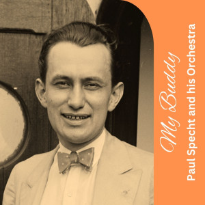 Paul Specht and His Orchestra的專輯My Buddy