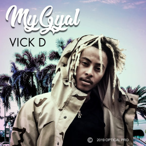 ดาวน์โหลดและฟังเพลง My Gyal พร้อมเนื้อเพลงจาก Vick D