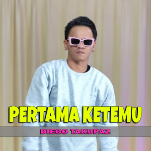 Listen to Pertama Ketemu song with lyrics from Diego Takupaz