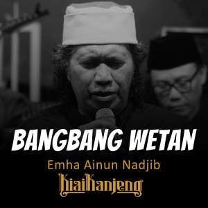 Bangbang Wetan (Live In Yogyakarta) dari Emha Ainun Nadjib