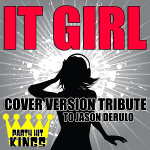 ดาวน์โหลดและฟังเพลง It Girl พร้อมเนื้อเพลงจาก Party Hit Kings